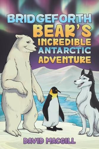 Cover image for Bridgeforth Bear's Incredible Antarctic Adventure