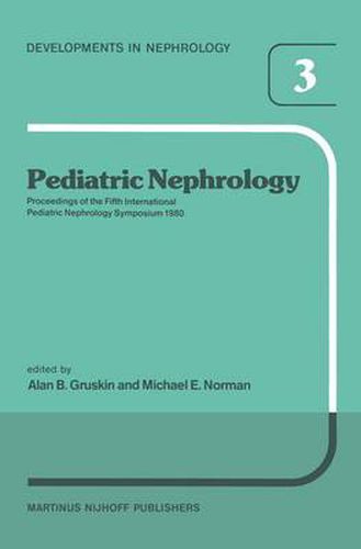 Cover image for Pediatric Nephrology: Proceedings of the Fifth International Pediatric Nephrology Symposium, held in Philadelphia, PA, October 6-10, 1980