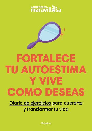 Cover image for Fortalece tu autoestima y vive como deseas. Diario de ejercicios para quererte y transformar tu vida / Strengthen Your Self-esteem, Live as You Wish. Diary