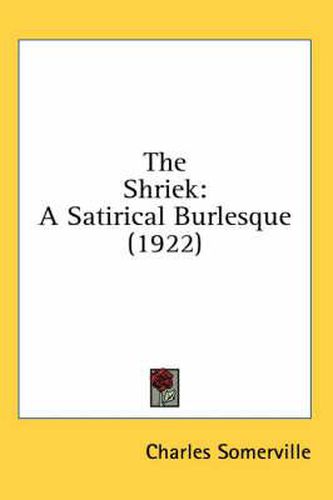 The Shriek: A Satirical Burlesque (1922)