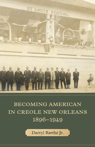 Cover image for Becoming American in Creole New Orleans, 1896-1949