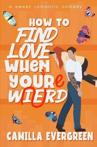 Cover image for How to Find Love When You're Weird