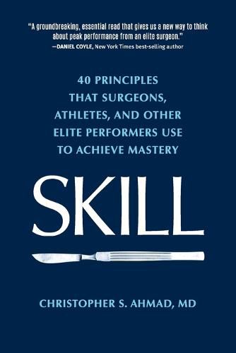 Cover image for Skill: 40 principles that surgeons, athletes, and other elite performers use to achieve mastery