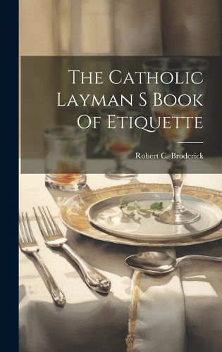 Cover image for The Catholic Layman S Book Of Etiquette