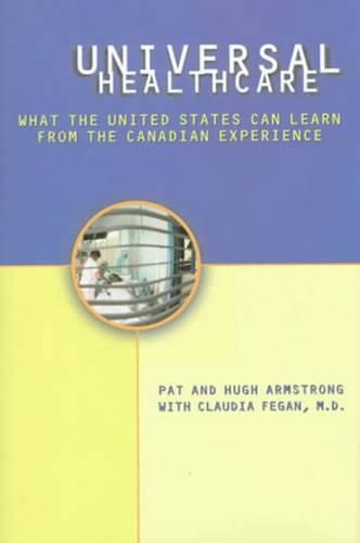 Cover image for Universal Health Care: What the United States Can Learn from the Canadian Experience