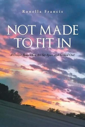 Cover image for Not Made To Fit In: A Divine Reason You Are Set Apart and Yanked Out!