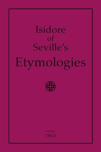 Cover image for Isidore of Seville's Etymologies: Complete English Translation, Volume 2