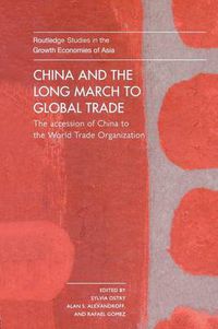 Cover image for China and the Long March to Global Trade: The Accession of China to the World Trade Organization