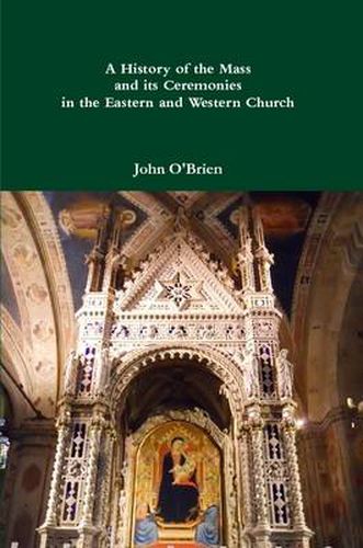 A History of the Mass and its Ceremonies in the Eastern and Western Church