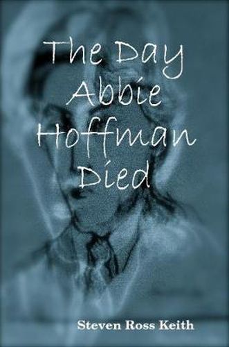 Cover image for The Day Abbie Hoffman Died