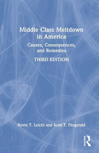 Cover image for Middle Class Meltdown in America: Causes, Consequences, and Remedies