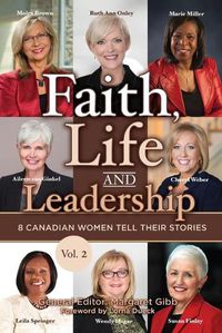 Cover image for Faith, Life and Leadership: Vol 2: 8 Canadian Women Tell Their Stories