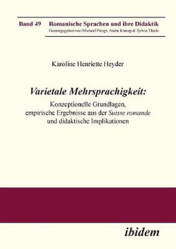 Varietale Mehrsprachigkeit. Konzeptionelle Grundlagen, empirische Ergebnisse aus der Suisse romande und didaktische Implikationen