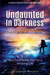 Cover image for Undaunted in Darkness: From Broken to Bold