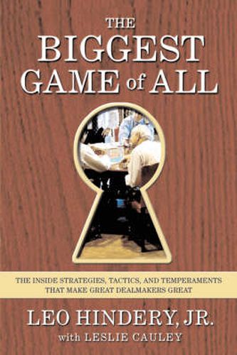 Cover image for The Biggest Game of All: The Inside Strategies, Tactics, and Temperaments That Make Great Dealmakers Great