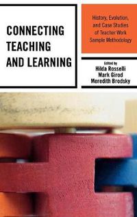 Cover image for Connecting Teaching and Learning: History, Evolution, and Case Studies of Teacher Work Sample Methodology