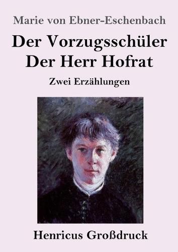 Cover image for Der Vorzugsschuler / Der Herr Hofrat (Grossdruck): Zwei Erzahlungen