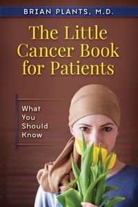 Cover image for The Little Cancer Book for Patients: What You Should Know