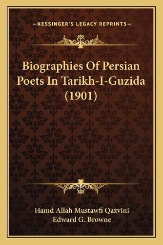 Cover image for Biographies of Persian Poets in Tarikh-I-Guzida (1901)