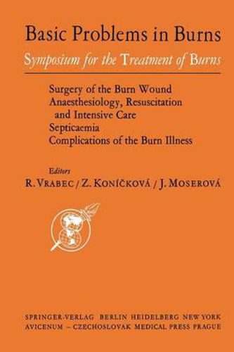 Basic Problems in Burns: Proceedings of the Symposium for Treatment of Burns held in Prague, Sept. 13-15, 1973