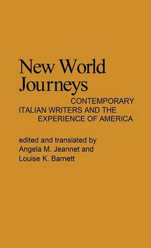 Cover image for New World Journeys: Contemporary Italian Writers and the Experience of America