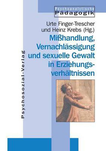 Cover image for Misshandlung, Vernachlassigung und sexuelle Gewalt in Erziehungsverhaltnissen