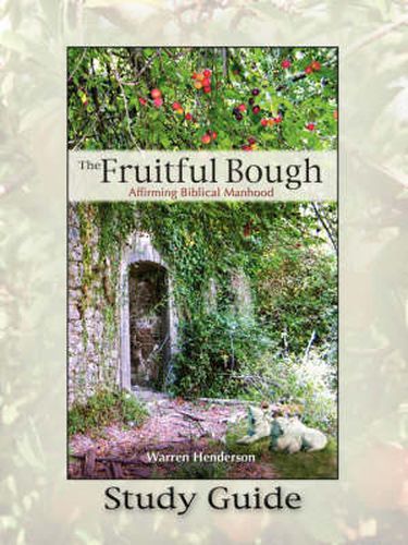 Cover image for The Fruitful Bough: Affirming Biblical Manhood Study Guide