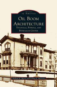 Cover image for Oil Boom Architecture: Titusville, Pithole, and Petroleum Center