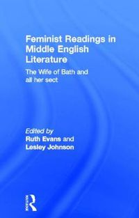 Cover image for Feminist Readings in Middle English Literature: The Wife of Bath and all her Sect