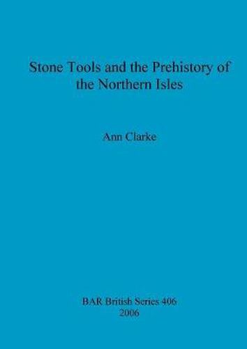 Stone Tools and the Prehistory of the Northern Isles