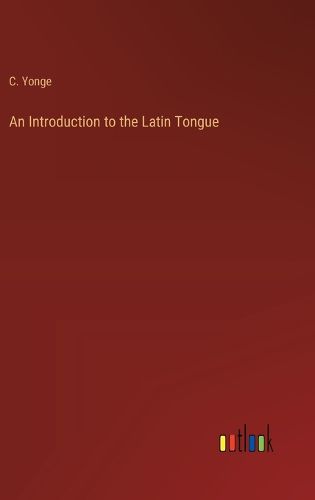 Cover image for An Introduction to the Latin Tongue