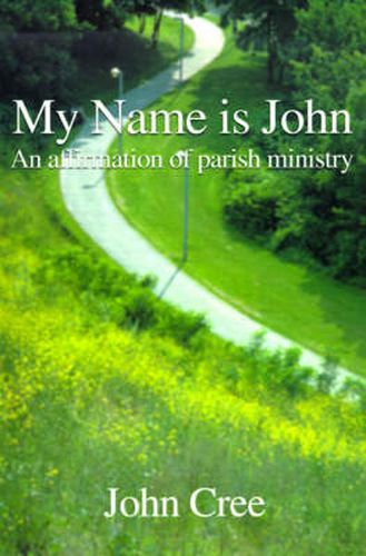 Cover image for My Name is John: An Affirmation of Parish Ministry