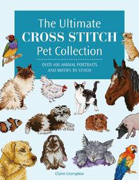 Cover image for The Ultimate Cross Stitch Pet Collection