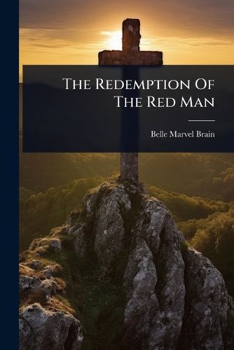 Cover image for The Redemption Of The Red Man