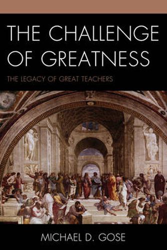 Cover image for The Challenge of Greatness: The Legacy of Great Teachers