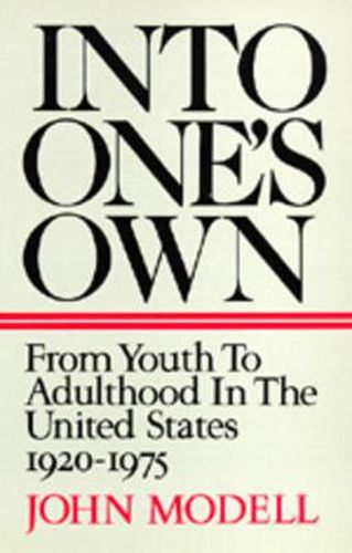 Cover image for Into One's Own: From Youth to Adulthood in the United States, 1920-1975