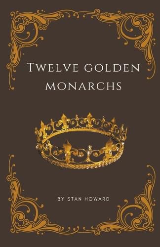 Twelve Golden Monarchs