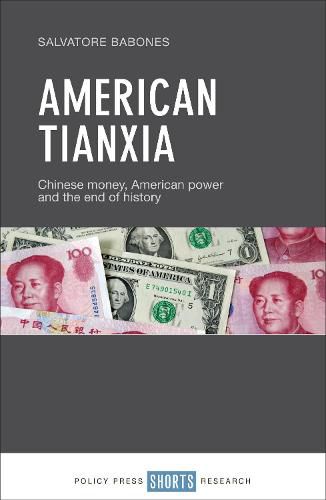 Cover image for American Tianxia: Chinese Money, American Power and the End of History