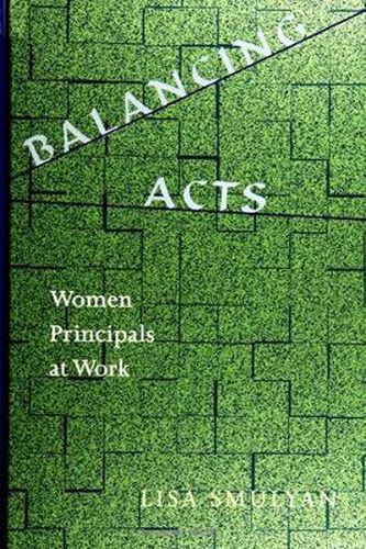 Cover image for Balancing Acts: Women Principals at Work