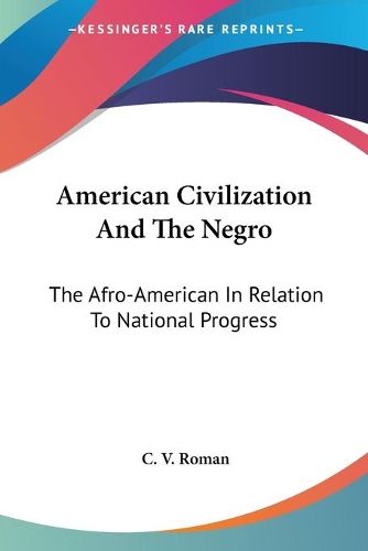 Cover image for American Civilization And The Negro: The Afro-American In Relation To National Progress