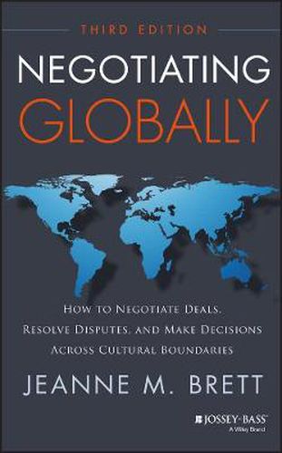 Cover image for Negotiating Globally: How to Negotiate Deals, Resolve Disputes, and Make Decisions Across Cultural Boundaries