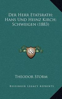 Cover image for Der Herr Etatsrath; Hans Und Heinz Kirch; Schweigen (1883)