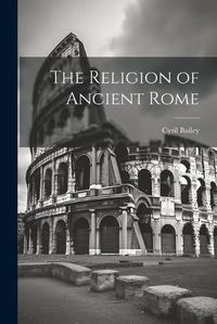 Cover image for The Religion of Ancient Rome