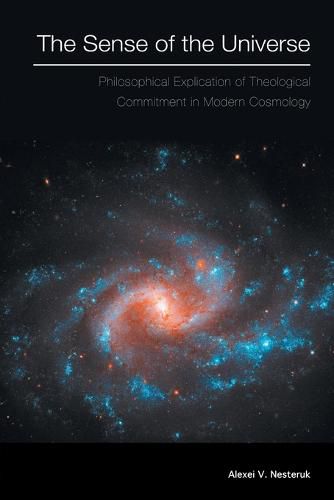 Cover image for The Sense of the Universe: Philosophical Explication of Theological Commitment in Modern Cosmology
