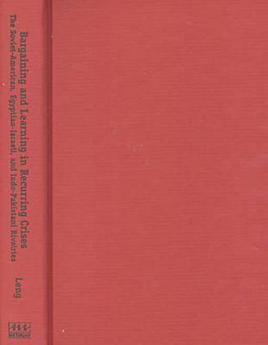 Cover image for Bargaining and Learning in Recurring Crises: The Soviet-American, Egyptian-Israeli and Indo-Pakistani Rivalries