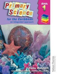 Cover image for Primary Science for the Caribbean - An Integrated Approach Book 1