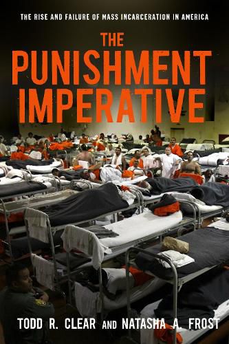 Cover image for The Punishment Imperative: The Rise and Failure of Mass Incarceration in America