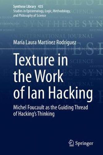 Texture in the Work of Ian Hacking: Michel Foucault as the Guiding Thread of Hacking's Thinking