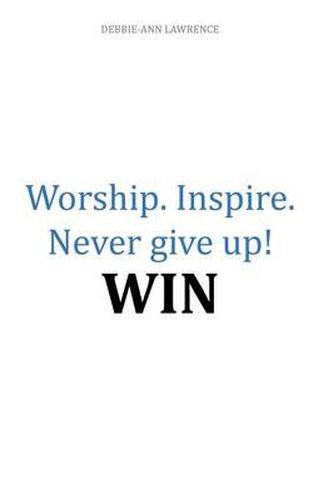 Cover image for Worship.Inspire. Never Give Up! Win