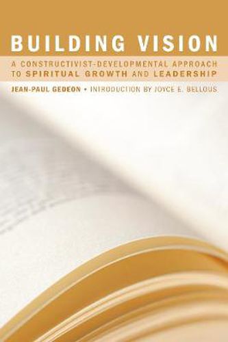 Cover image for Building Vision: A Constructivist-Developmental Approach to Spiritual Growth and Leadership